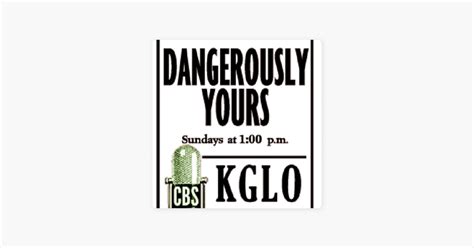 There were sixteen episodes broadcast in 1944, with eleven of them available to collectors today. . Dangerously yours podcast script